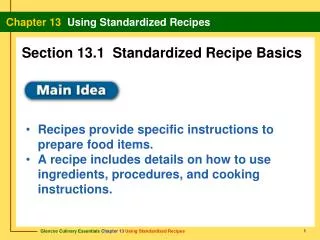 Recipes provide specific instructions to prepare food items.