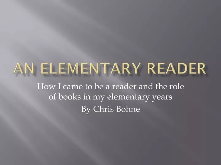 an elementary reader