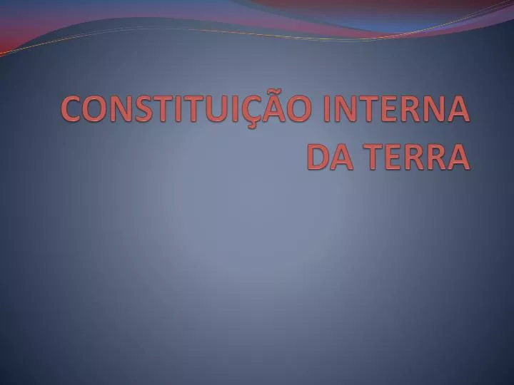 constitui o interna da terra