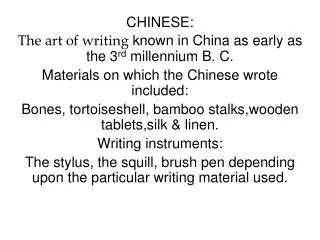 CHINESE: The art of writing known in China as early as the 3 rd millennium B. C.
