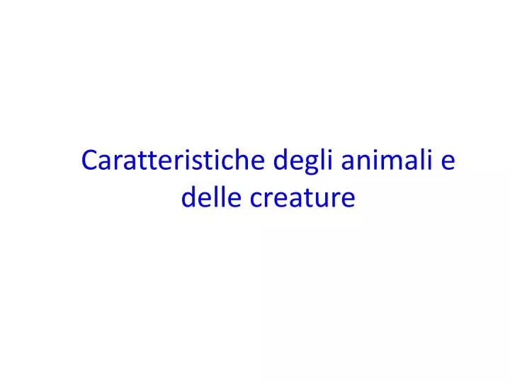 caratteristiche degli animali e delle creature