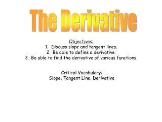 Objectives: Discuss slope and tangent lines. Be able to define a derivative.