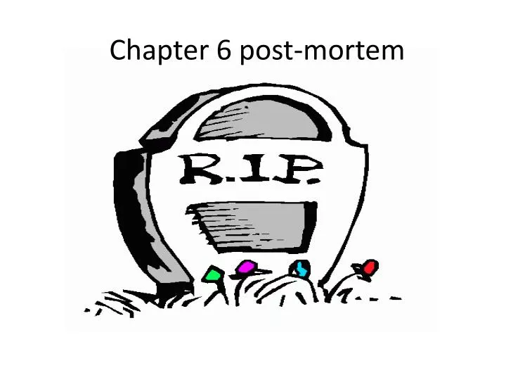 chapter 6 post mortem