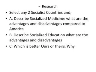 Research Select any 2 Socialist Countries and;