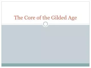 The Core of the Gilded Age
