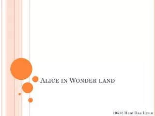 Alice in Wonder land