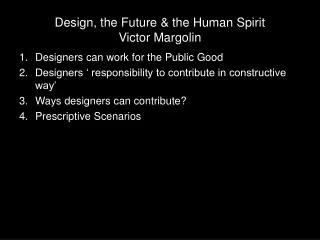 Design, the Future &amp; the Human Spirit Victor Margolin