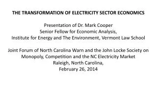 THE TRANSFORMATION OF ELECTRICITY SECTOR ECONOMICS Presentation of Dr. Mark Cooper