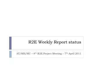 R2E Weekly Report status