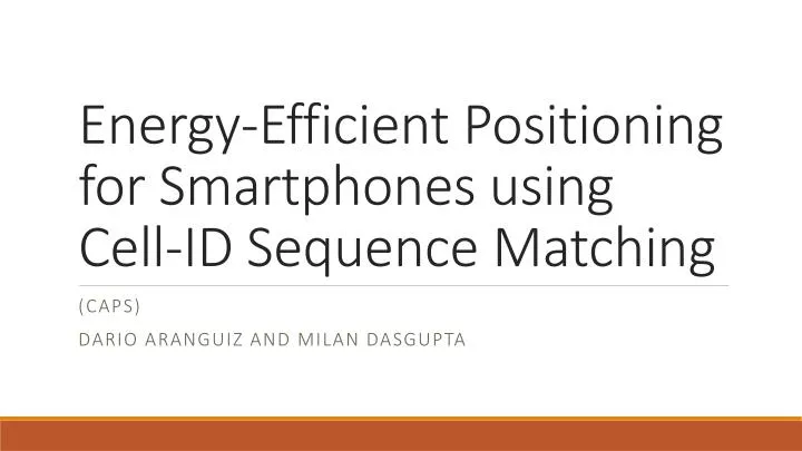 energy efficient positioning for smartphones using cell id sequence matching