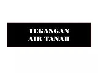 tegangan air tanah