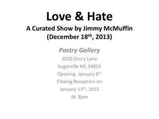 Love &amp; Hate A Curated Show by Jimmy McMuffin (December 18 th , 2013)