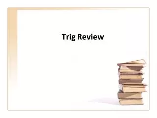 Trig Review