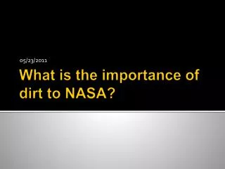 What is the importance of dirt to NASA?