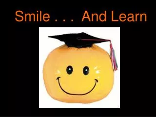 Smile . . . And Learn