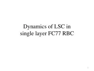 Dynamics of LSC in single layer FC77 RBC