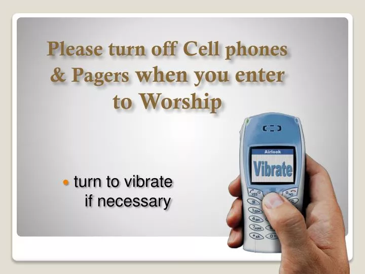 please turn off cell phones pagers when you enter to worship