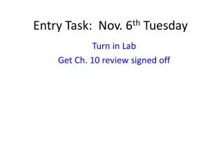 Entry Task: Nov. 6 th Tuesday