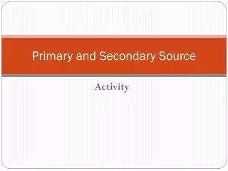 Primary and Secondary Source