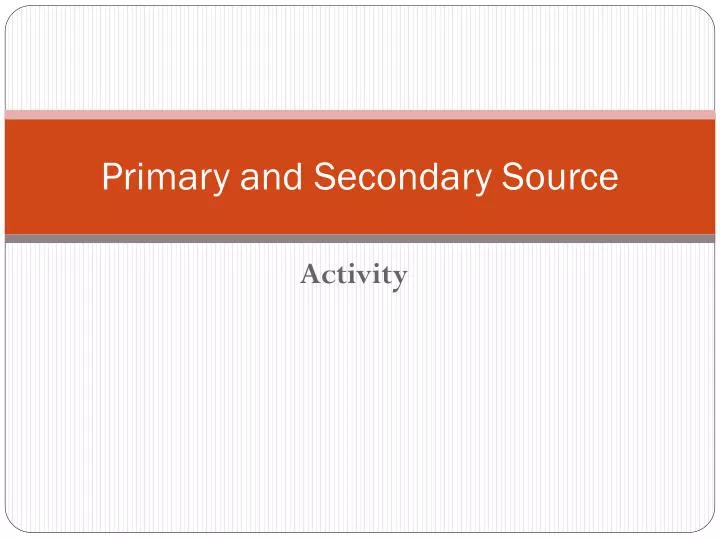 primary and secondary source