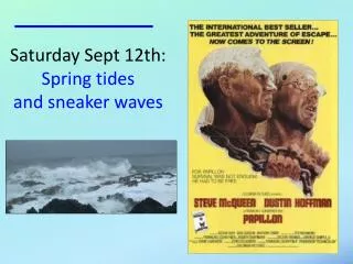 Saturday Sept 12th: Spring tides and sneaker waves