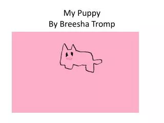 My Puppy By Breesha Tromp