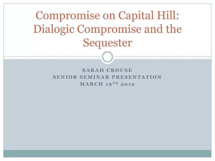 compromise on capital hill dialogic compromise and the sequester