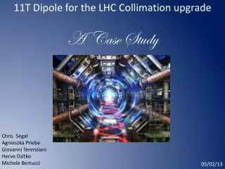 11T Dipole for the LHC Collimation upgrade A Case Study