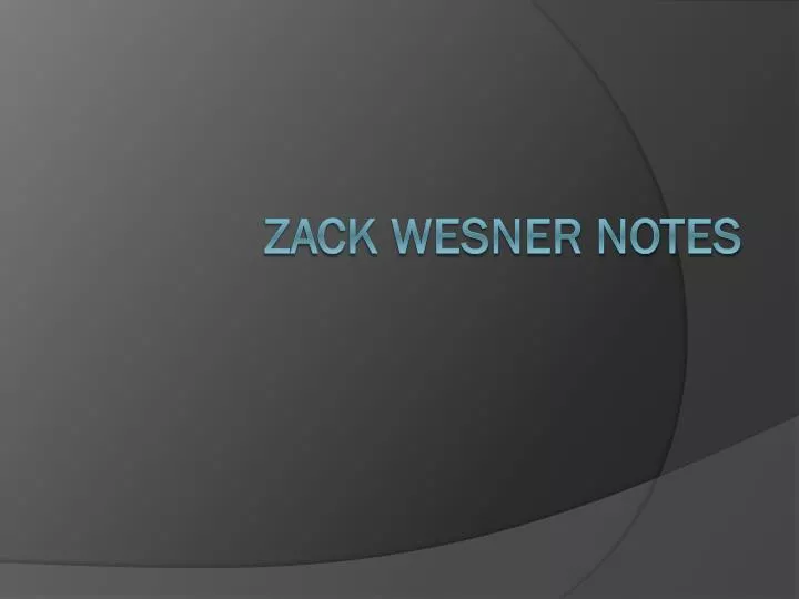 zack wesner notes