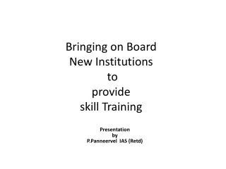 Bringing on Board New Institutions to provide skill Training