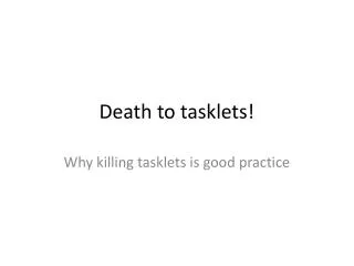 Death to tasklets!