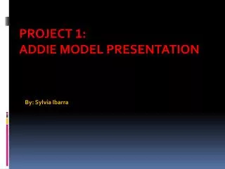 Project 1 : ADDIE Model Presentation