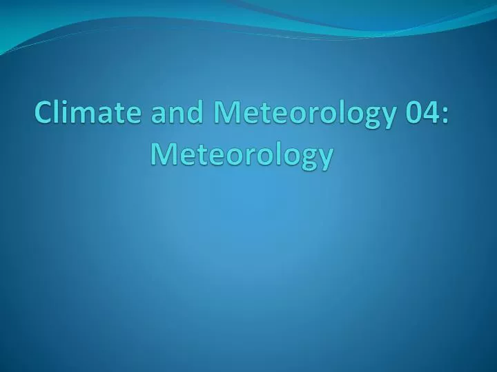 climate and meteorology 04 meteorology
