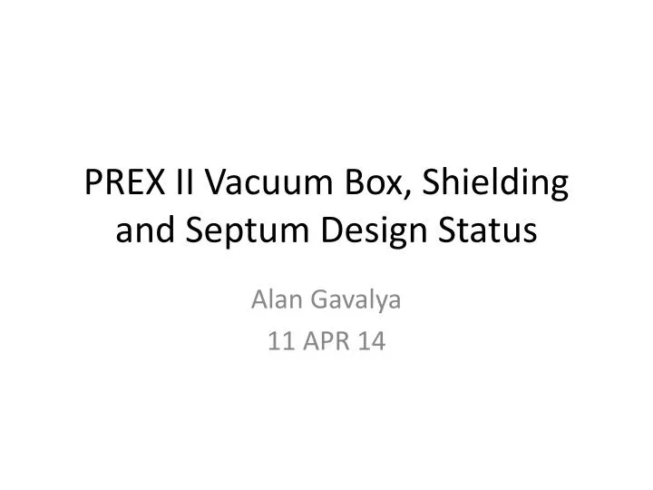 prex ii vacuum box shielding and septu m design status