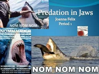 Predation in Jaws Joanna Felix Period 1