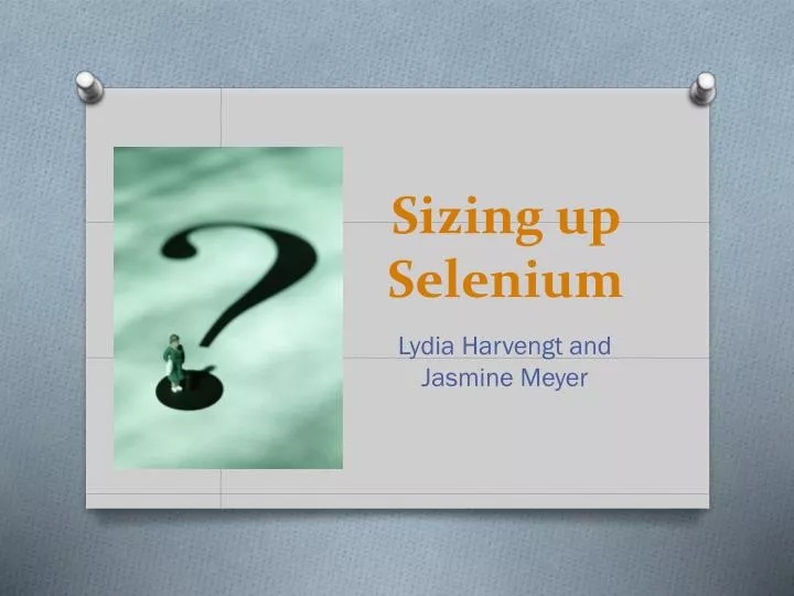 sizing up selenium