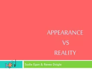Appearance VS Reality