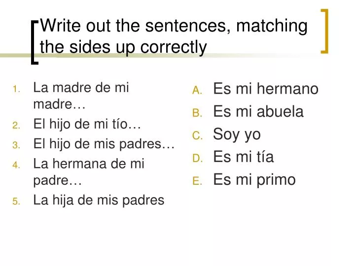 write out the sentences matching the sides up correctly