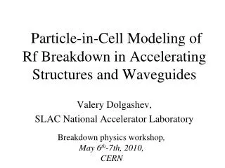 Particle-in-Cell Modeling of Rf Breakdown in Accelerating Structures and Waveguides
