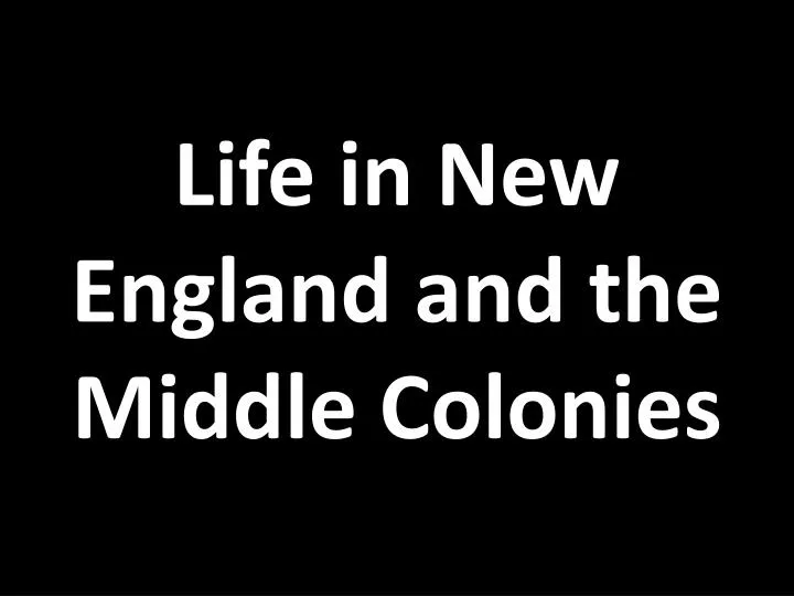 life in new england and the middle colonies