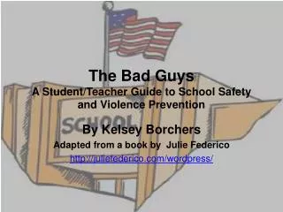 The Bad Guys A Student/Teacher Guide to School Safety and Violence Prevention