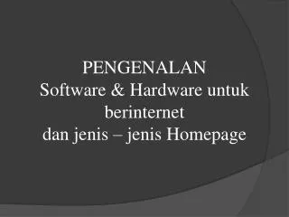 pengenalan software hardware untuk berinternet dan jenis jenis homepage