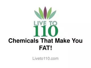 Chemicals That M ake You FAT!