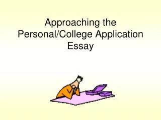 Approaching the Personal/College Application Essay