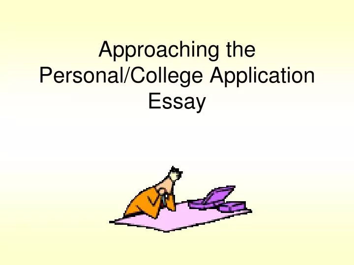 approaching the personal college application essay