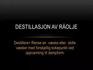 destillasjon av r olje