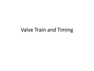 Valve Train and Timing