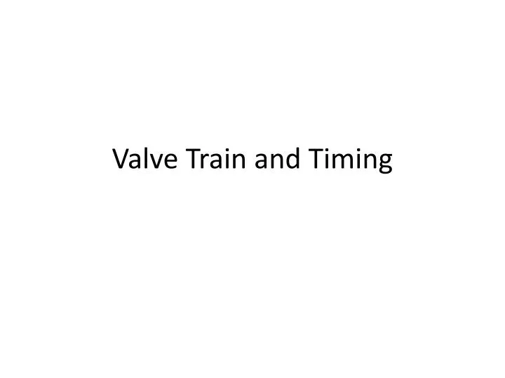 valve train and timing