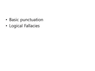 Basic punctuation Logical Fallacies