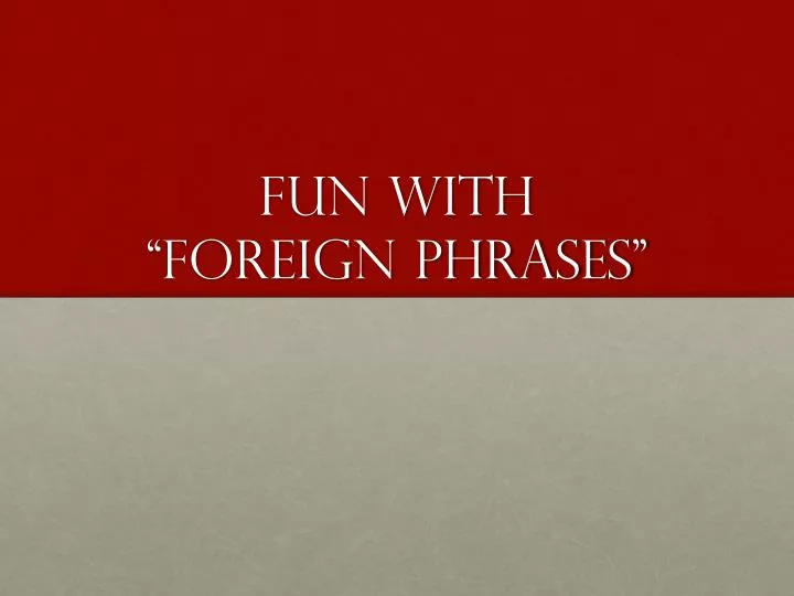 fun with foreign phrases
